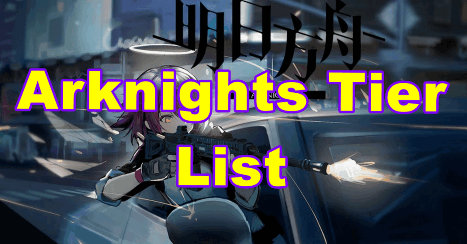 Arknights Operator Tier List Gameinstants