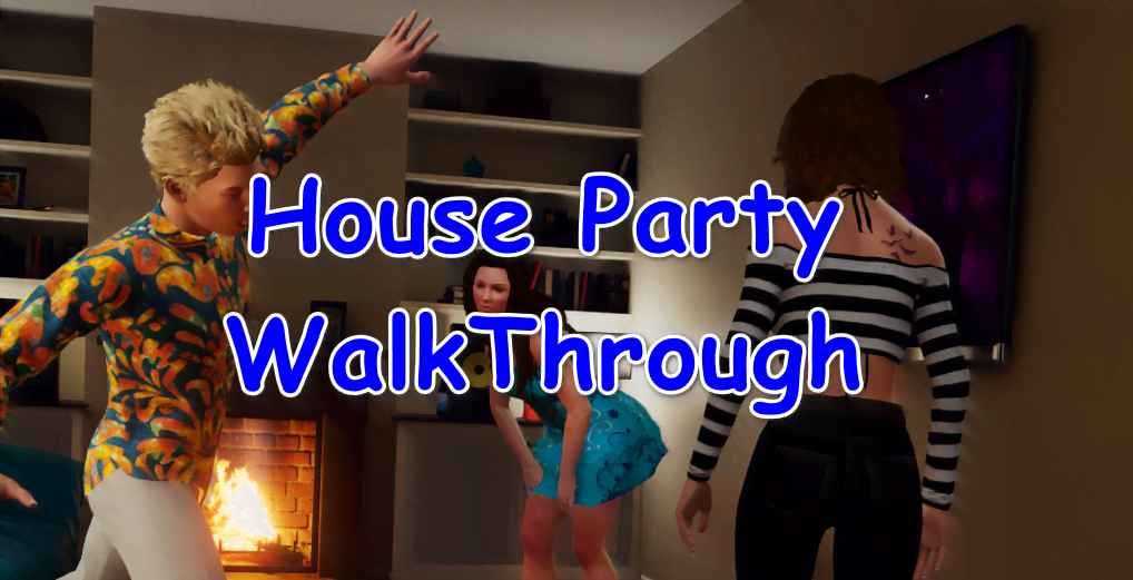 House Party Walkthrough