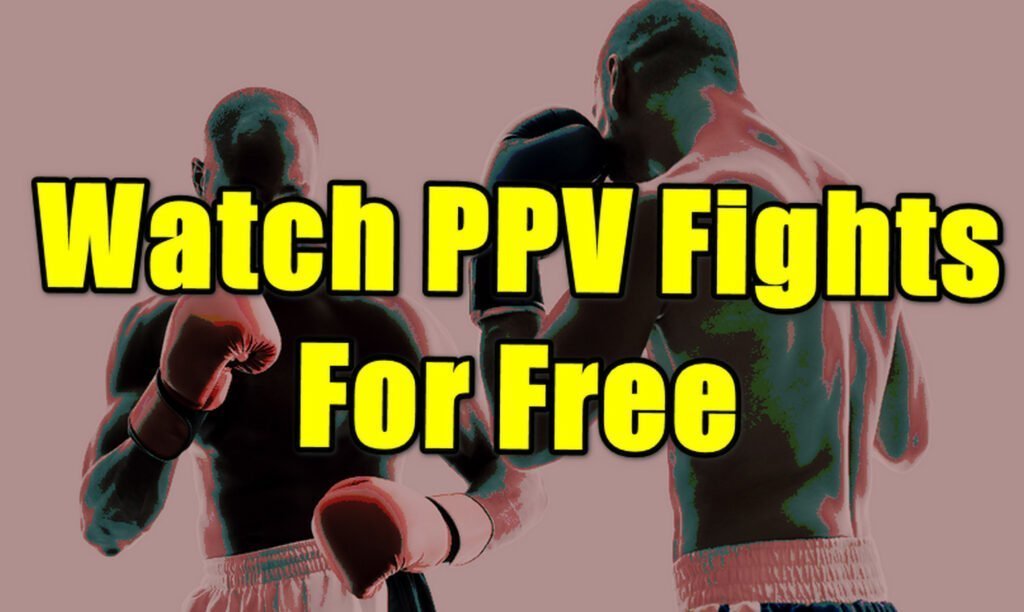 Free PPV Fights