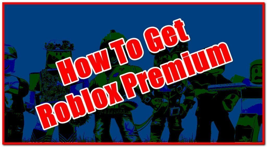 How To Get Premium On Roblox? Full Guide (2024) Gameinstants