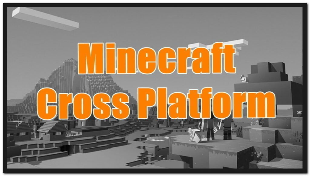 is Minecraft cross platform in 2022