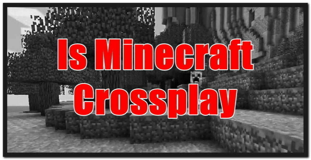 is Minecraft cross platform 