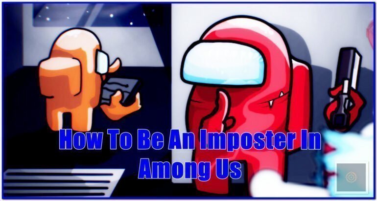 how to be imposter in among us