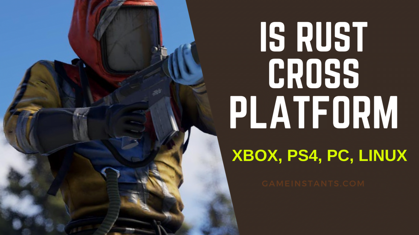 Is Rust Cross-Platform? How To Add Friends - Gameinstants