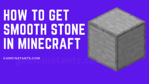 How To Get Smooth Stone In Minecraft? - Gameinstants