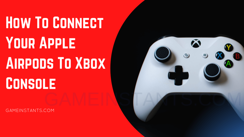 Can You Connect AirPods To Xbox One