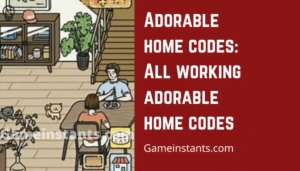 Adorable Home Codes (2024) - Gameinstants