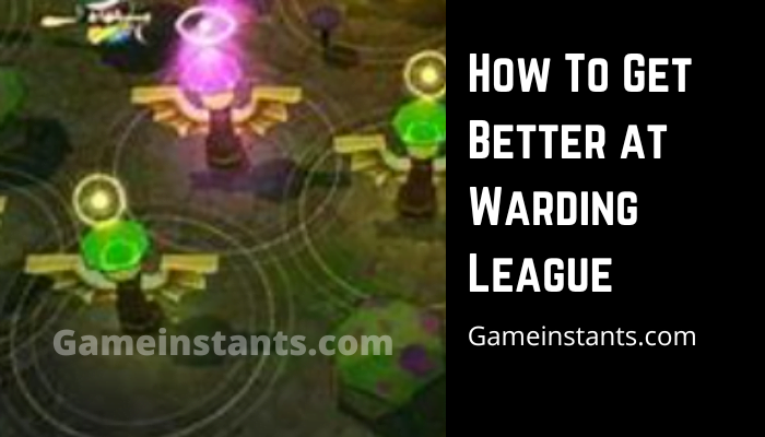 How To Get Better at Warding League 1