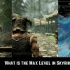 Skyrim Max Level