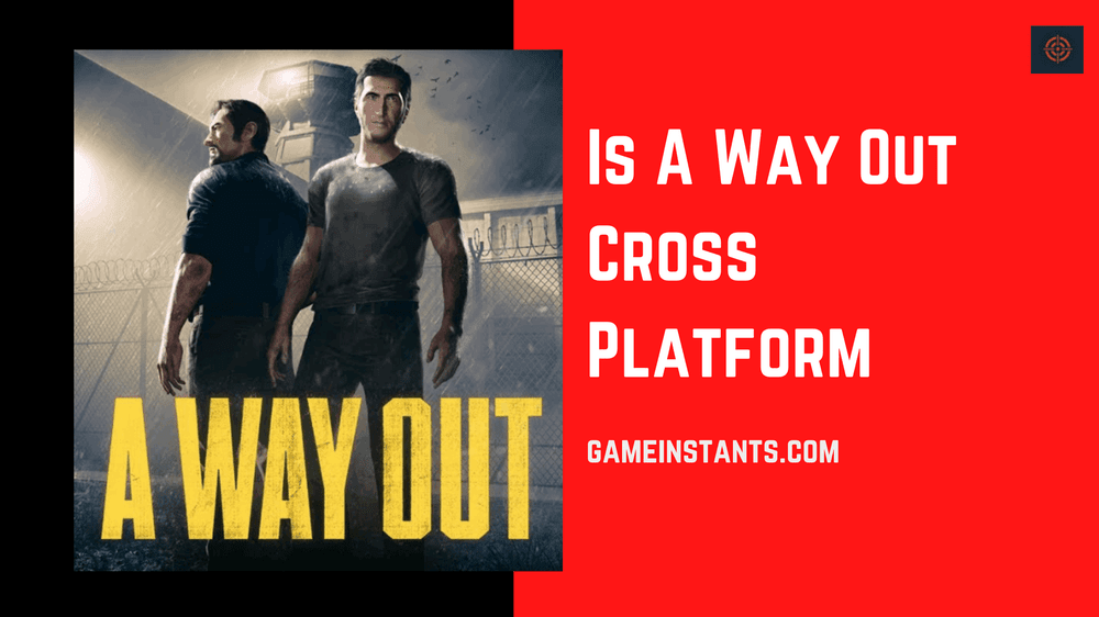 Is A Way Out Cross Platform