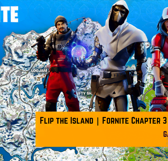 Fortnite chapter 3 flip island com