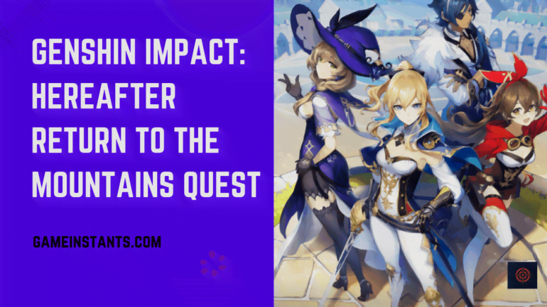 Genshin Impact: Hereafter Return To The Mountains Quest - Gameinstants