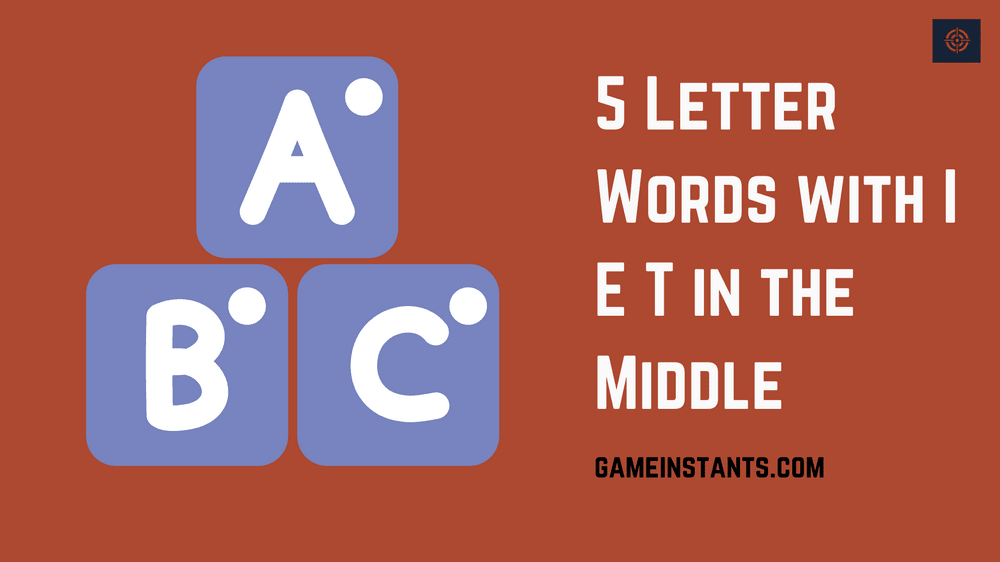 5 letter words with i e t in the middle