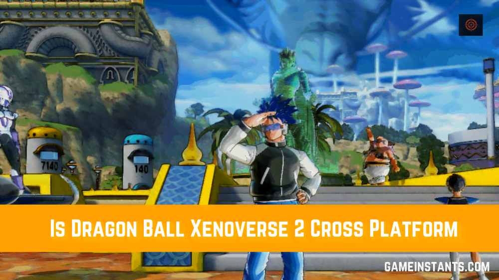 Dragon Ball Xenoverse 2 Cross Platform