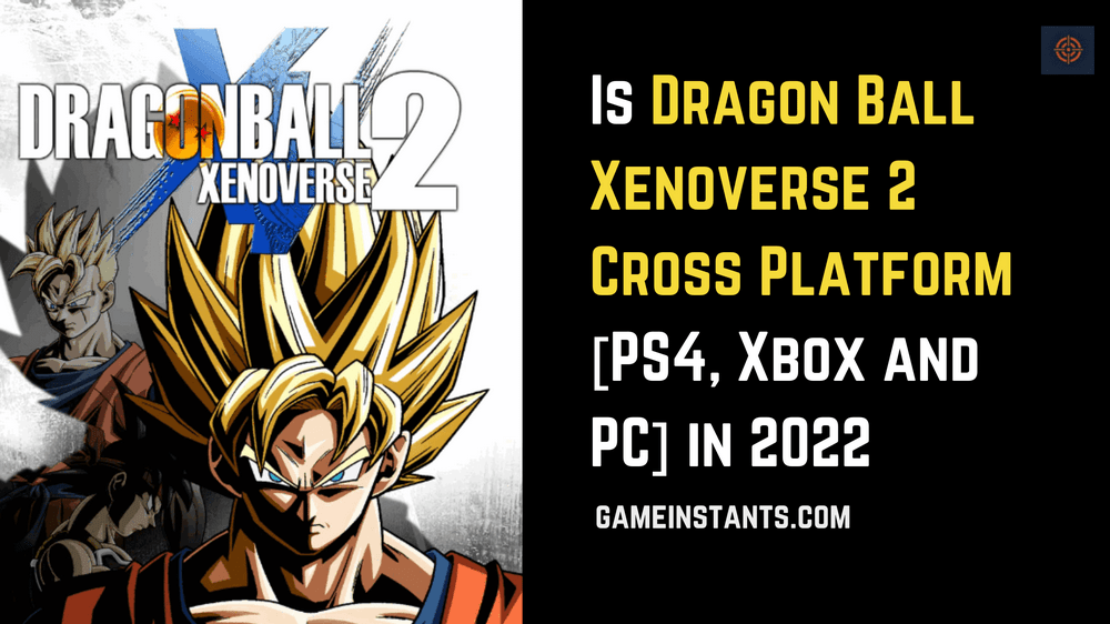 is Dragon Ball Xenoverse 2 Cross Platform