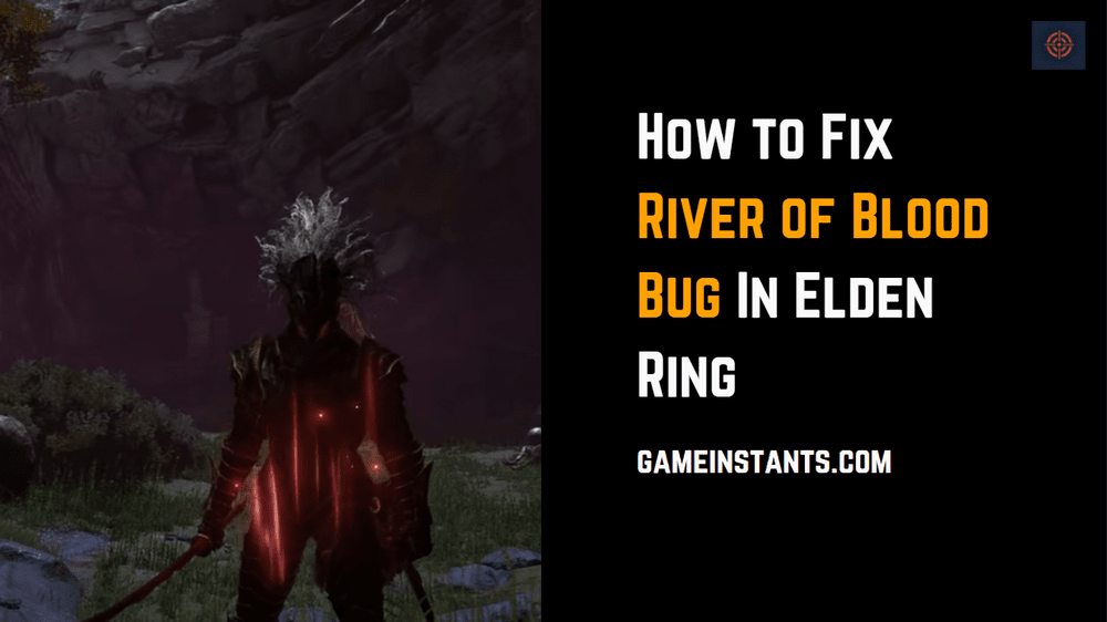 Elden Ring River of Blood Bug How To Fix GameInstants