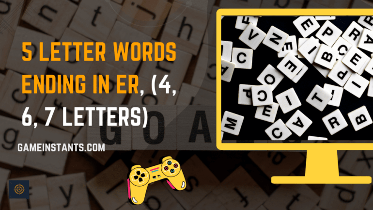 5-letter-words-ending-in-er-4-6-7-letters-gameinstants