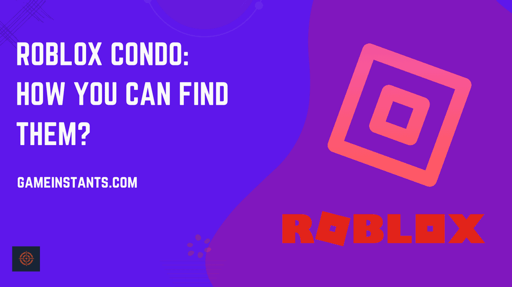 Roblox Condo: How You Can Find Them? - Gameinstants