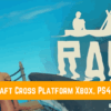 Is Raft Cross Platform Xbox PS4