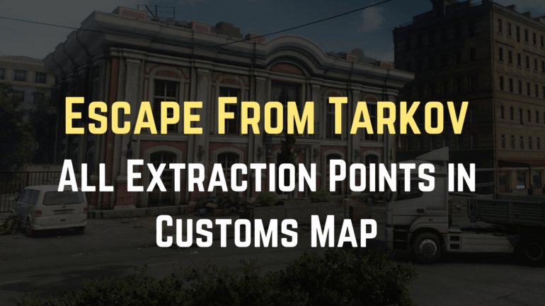 Escape From Tarkov: All Extraction Points In Customs Map - Gameinstants