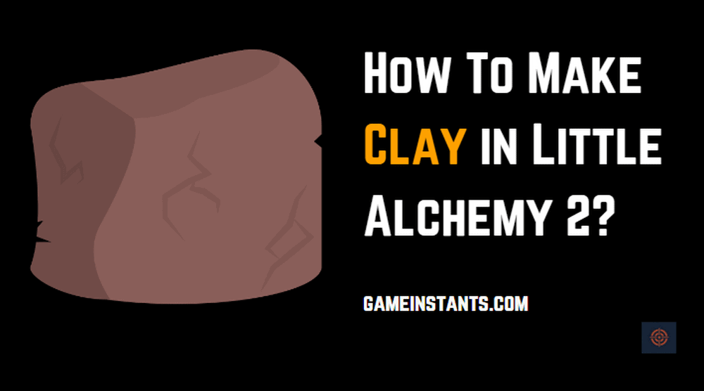 How to make clay in little alchemy 2