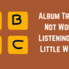 Album Tracks Not Worth Listening To 7 Little Words