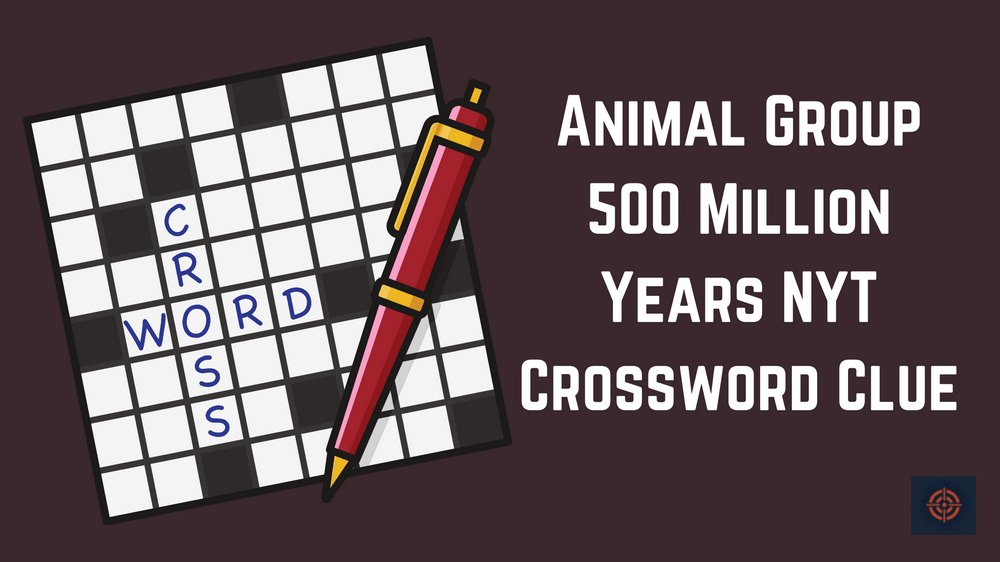 Animal Group 500 Million Years NYT Crossword Clue