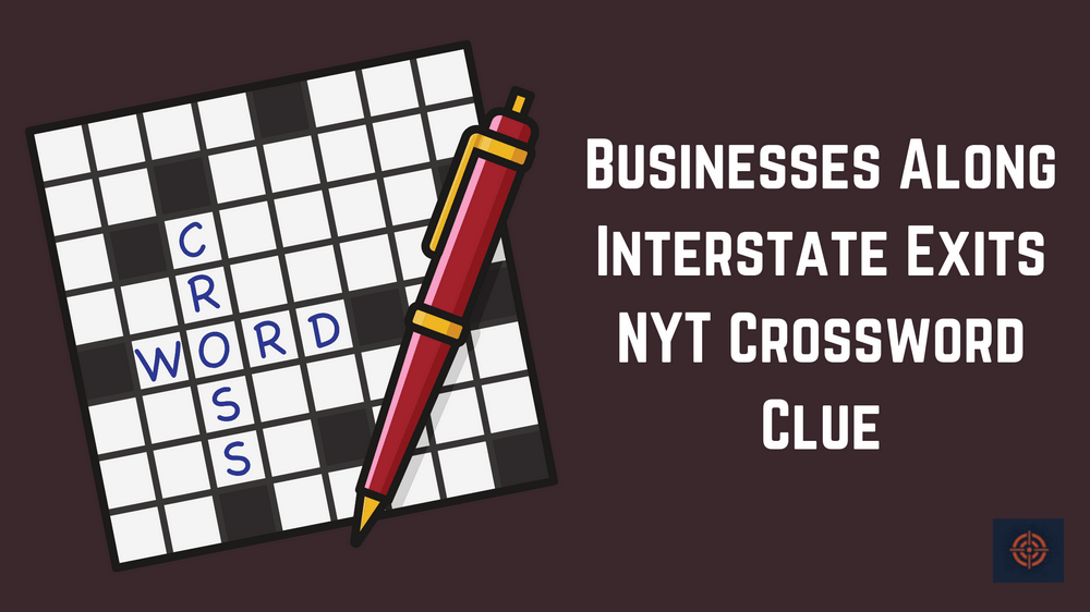 Businesses Along Interstate Exits NYT Crossword