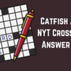 Catfish Airer NYT Crossword Answer