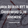 Church Recess NYT Mini Crossword Clue