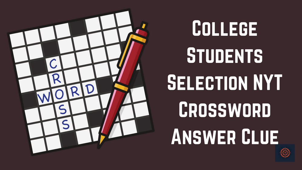College Students Selection NYT Crossword Answer Clue