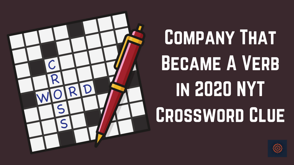 Company That Became A Verb in 2020 NYT Crossword Clue