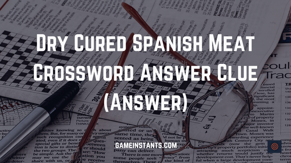Dry Cured Spanish Meat Crossword Answer