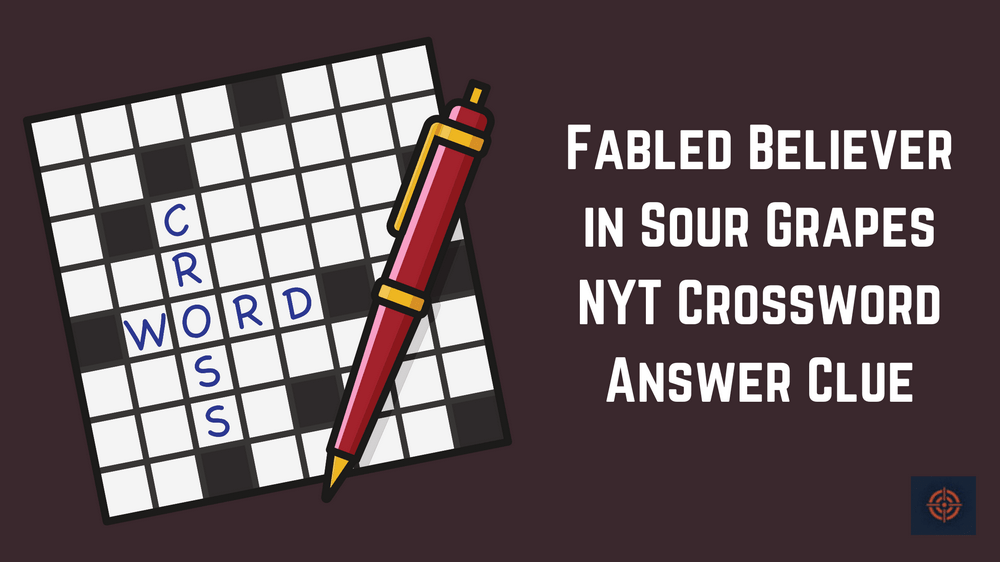 Fabled Believer in Sour Grapes NYT Crossword
