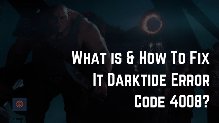 error code 4008 darktide