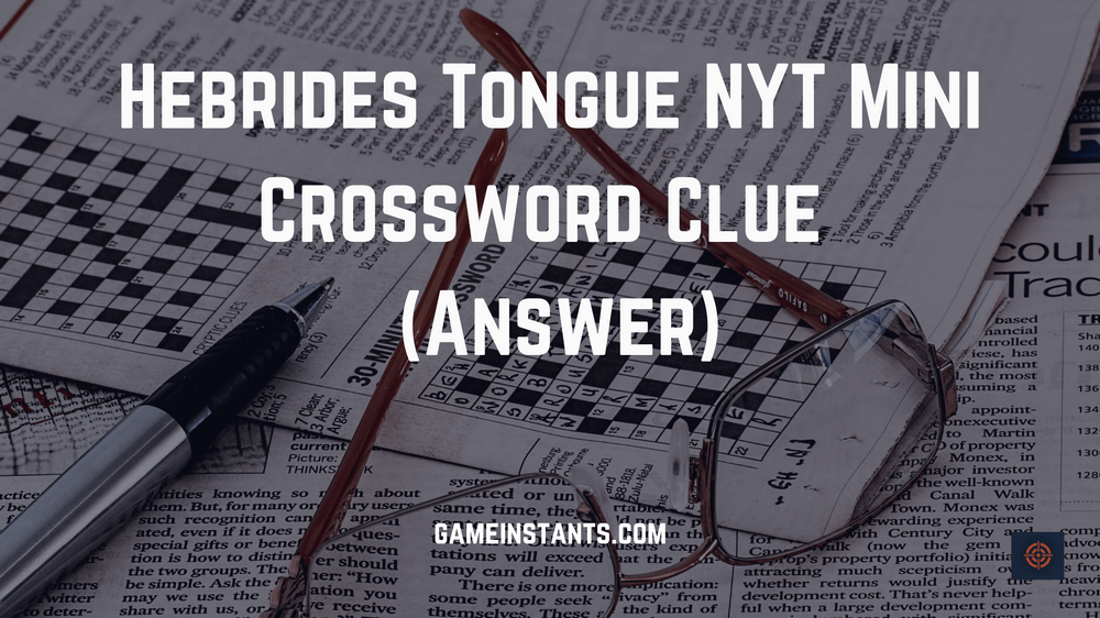 Hebrides Tongue NYT Mini Crossword