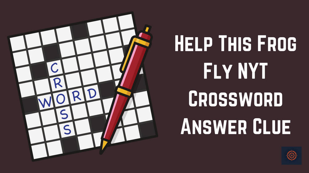 Help This Frog Fly NYT Crossword Answer