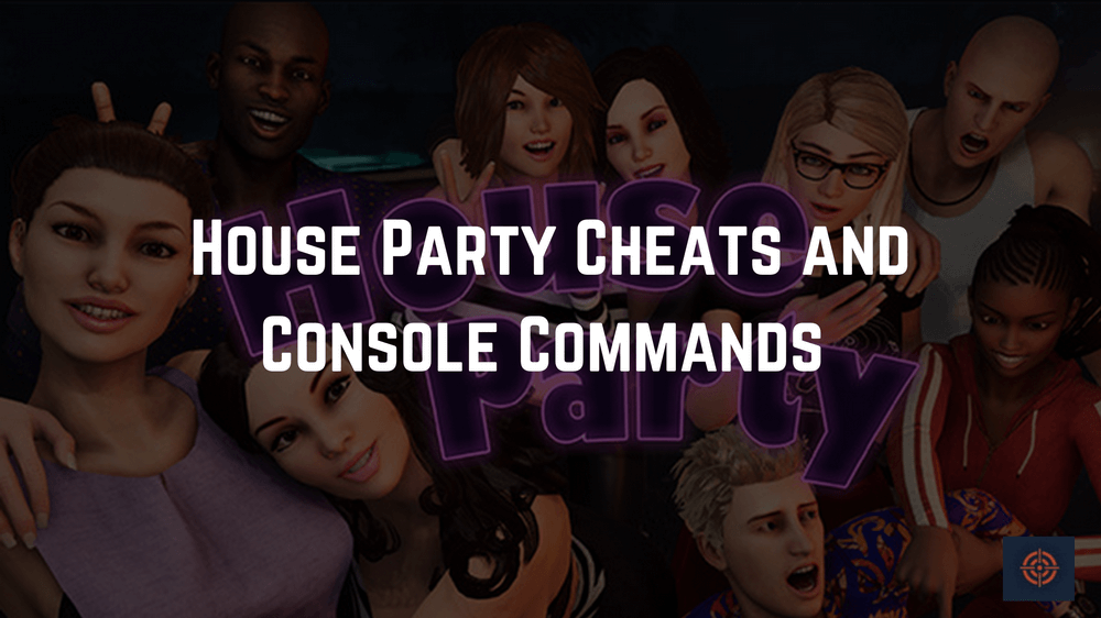 House Party Cheats and Console Commands