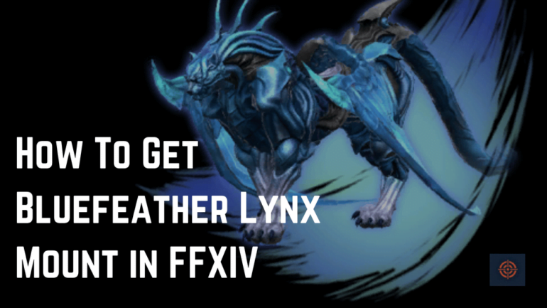 How To Get Bluefeather Lynx Mount in FFXIV