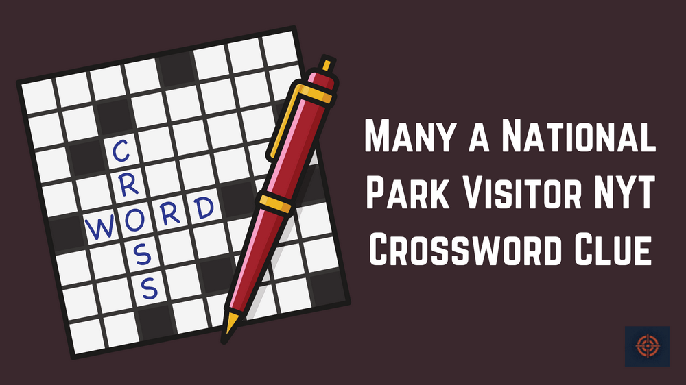 Many a National Park Visitor NYT Crossword