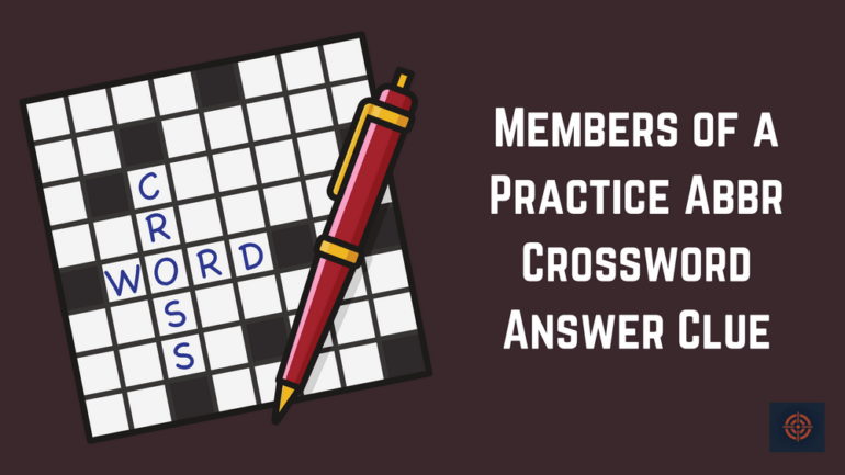 Members Of A Practice Abbr Crossword Answer Clue - Gameinstants