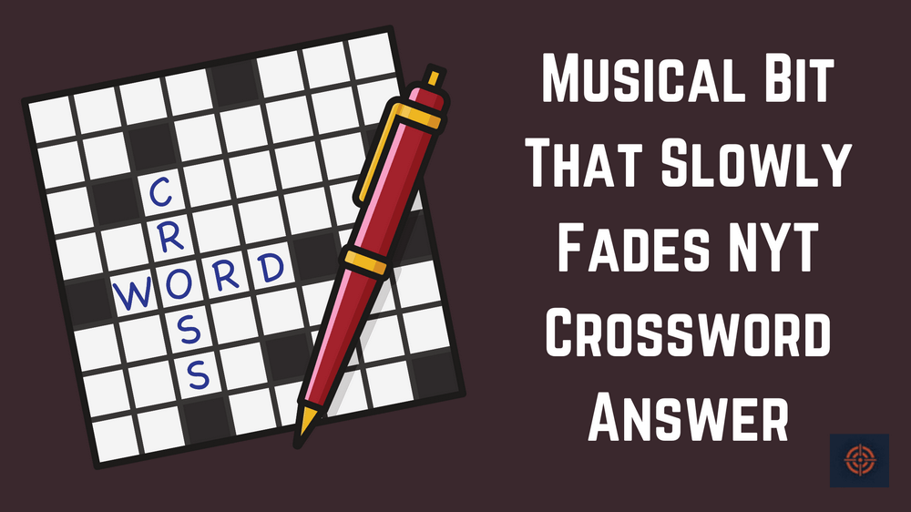Musical Bit That Slowly Fades NYT Crossword