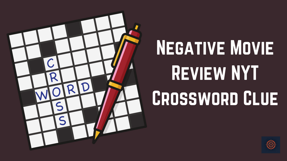 Negative Movie Review NYT Crossword Clue