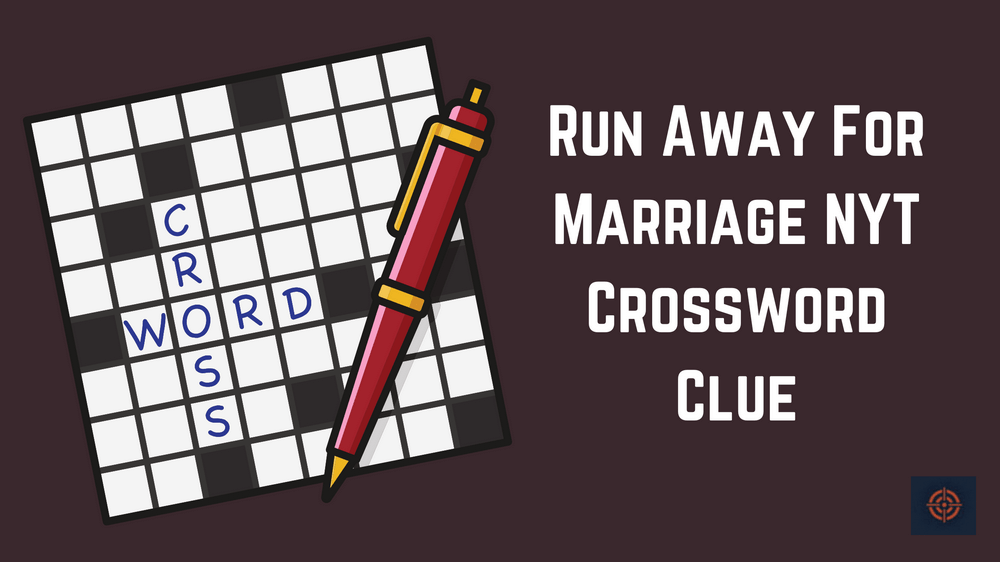 Run Away For Marriage NYT Crossword