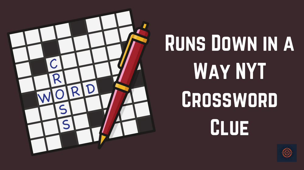 Runs Down in a Way NYT Crossword