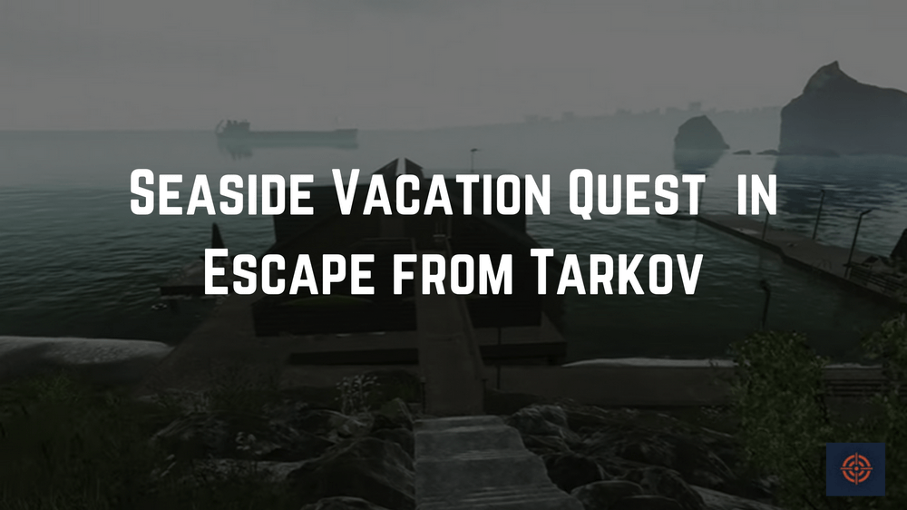Seaside Vacation Quest in Escape from Tarkov