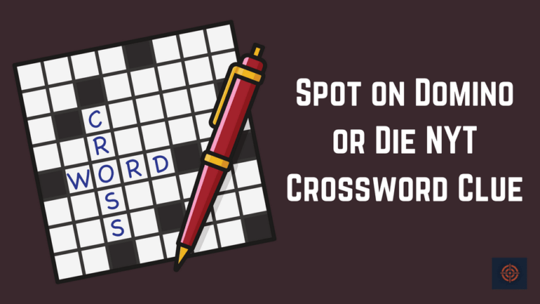 Spot on Domino or Die NYT Crossword Clue