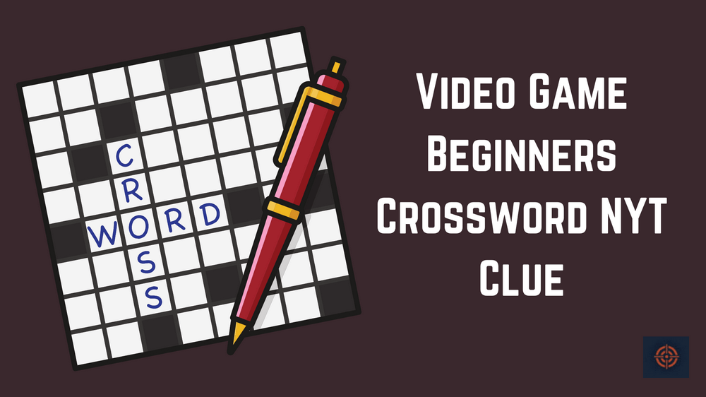Video Game Beginners Crossword NYT Clue