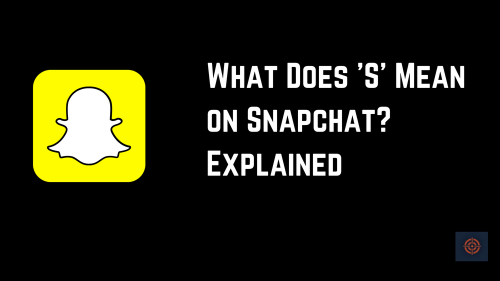 What Does S Mean on Snapchat