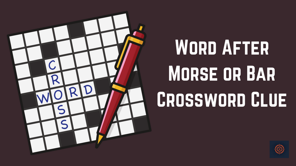 Word After Morse or Bar Crossword Clue